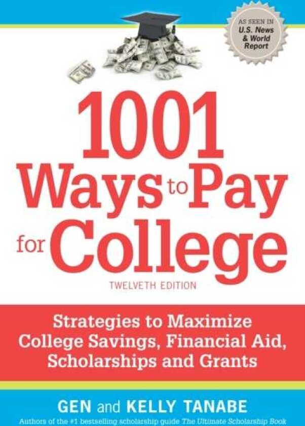 1001 Ways to Pay for College Strategies to Maximize Financial Aid, Scholarships and Grants