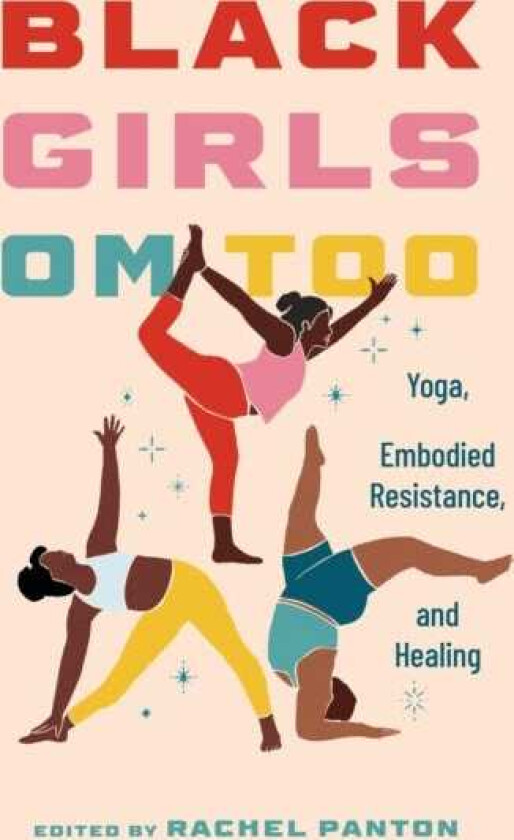 Black Girls Om Too Yoga, Embodied Resistance, and Healing