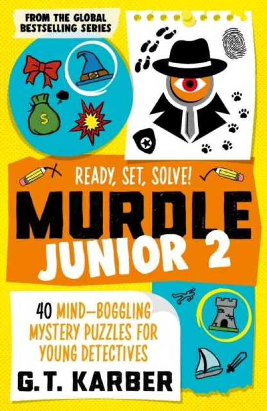 Murdle Junior 2: Ready, Set, Solve! 40 Mindboggling mystery puzzles for young detectives