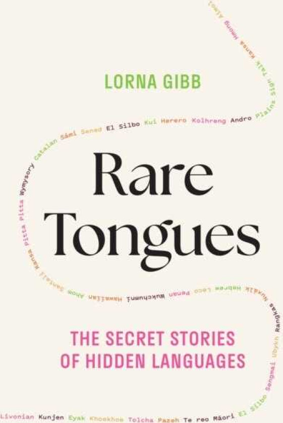 Rare Tongues The Secret Stories of Hidden Languages