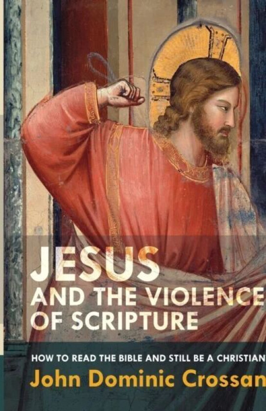 Jesus and the Violence of Scripture av John Dominic Crossan