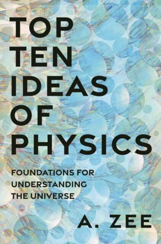 Top Ten Ideas of Physics Foundations for Understanding the Universe