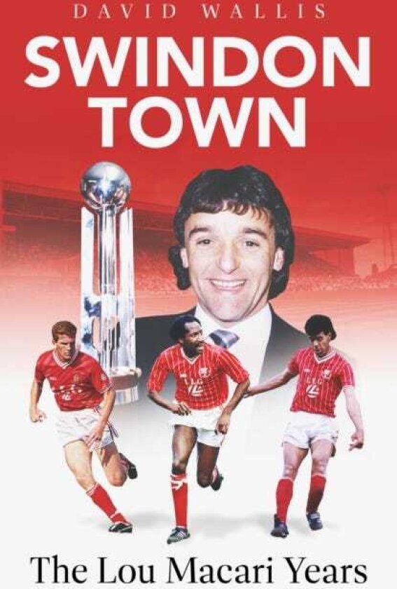 Swindon Town The Lou Macari Years