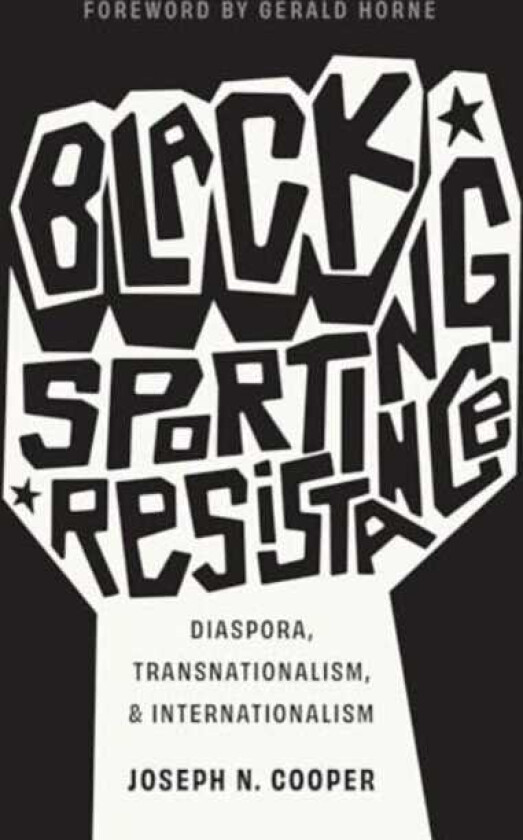 Black Sporting Resistance Diaspora, Transnationalism, and Internationalism