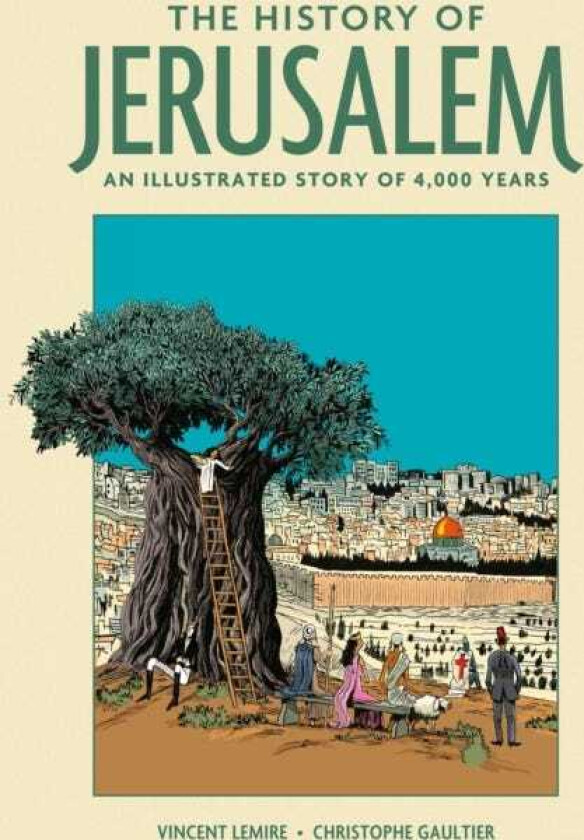 The History of Jerusalem An Illustrated Story of 4,000 Years