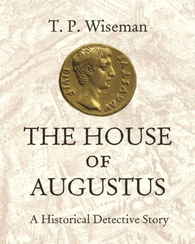 The House of Augustus av T. P. Wiseman