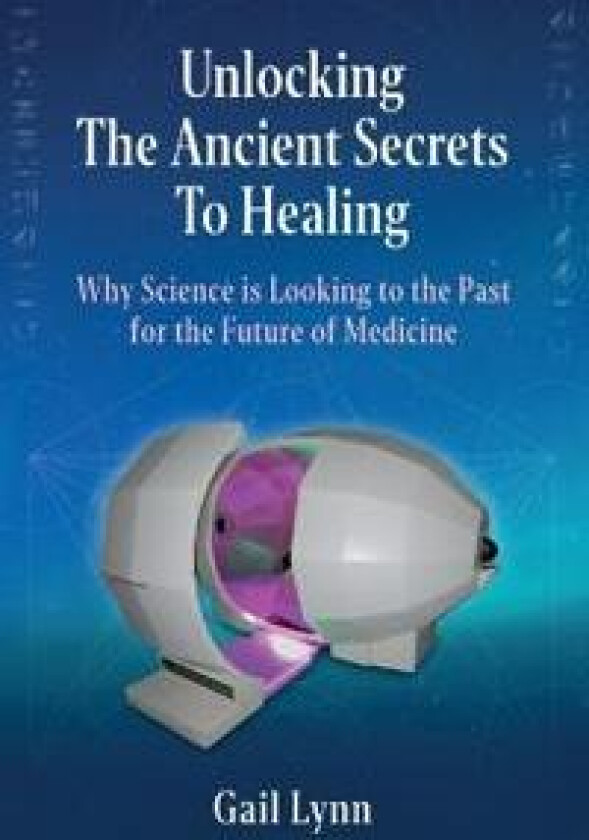 Unlocking the Ancient Secrets to Healing