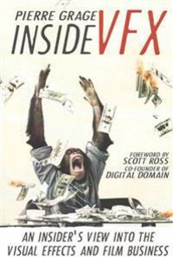 Inside VFX: An Insider's View Into The Visual Effects And Film Business