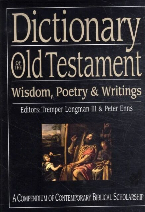 Dictionary of the Old Testament: Wisdom, Poetry and Writings av Tremper Longman III and Peter Enns