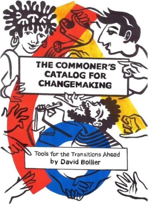 The Commoner's Catalog for Changemaking av David Bollier