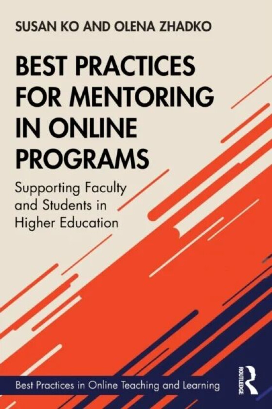 Best Practices for Mentoring in Online Programs av Susan (New York University USA) Ko, Olena Zhadko