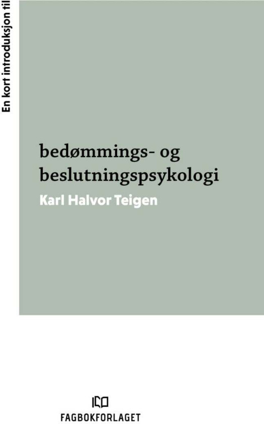 En kort introduksjon til bedømmings- og beslutningspsykologi av Karl Halvor Teigen