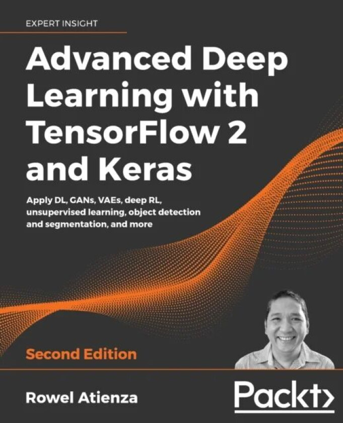 Advanced Deep Learning with TensorFlow 2 and Keras av Rowel Atienza
