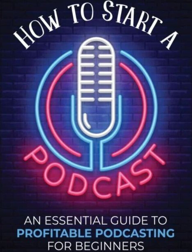 How to Start a Podcast av Toni Fernandez