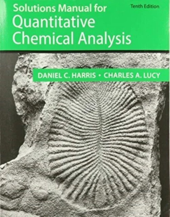 Student Solutions Manual for the 10th Edition of Harris 'Quantitative Chemical Analysis' av Daniel C. Harris