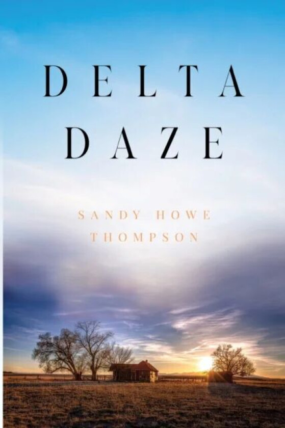 Delta Daze av Sandy Howe Thompson