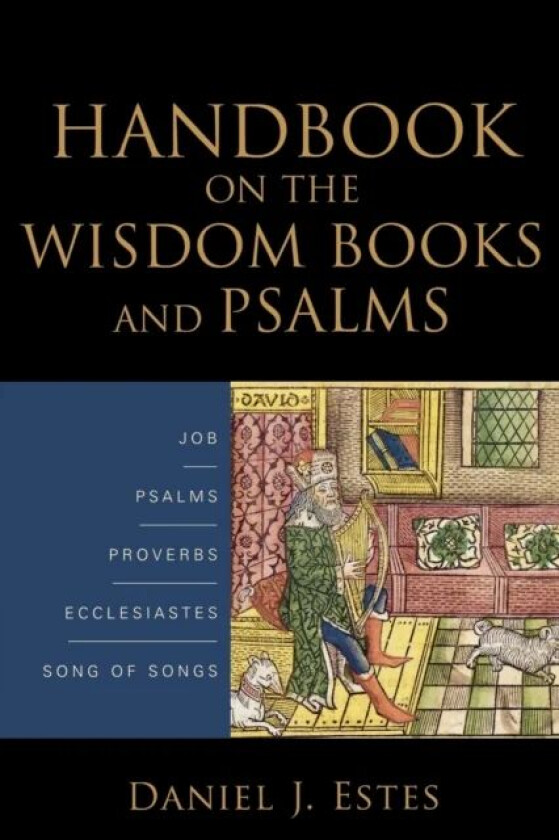 Handbook on the Wisdom Books and Psalms av Daniel J. Estes