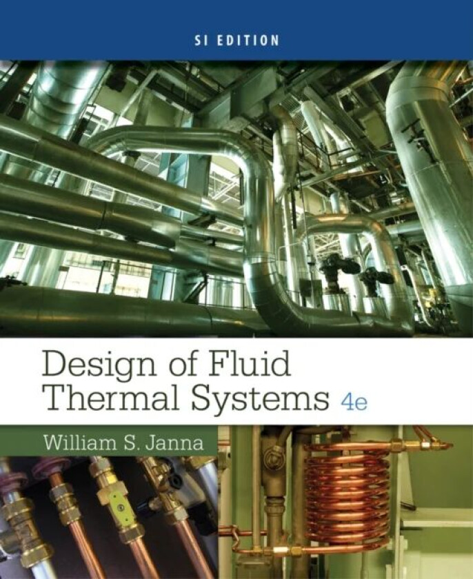 Design of Fluid Thermal Systems, SI Edition av William (The University of Memphis) Janna