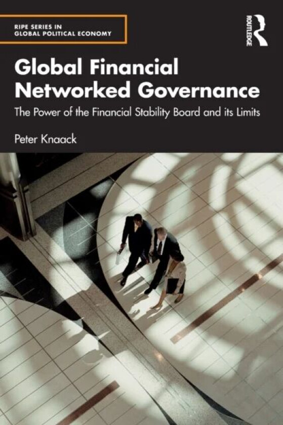 Global Financial Networked Governance av Peter (American University USA) Knaack