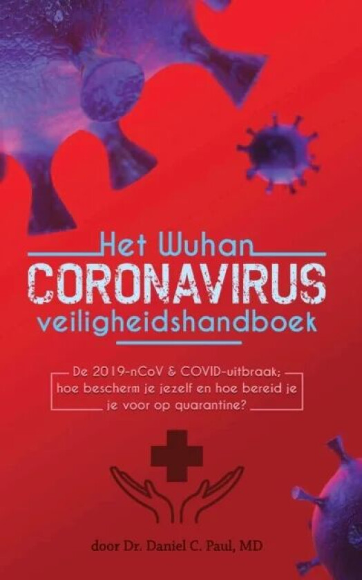 Het Wuhan coronavirus veiligheidshandboek av Dr Daniel C M D Paul