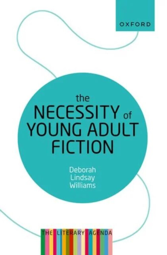 The Necessity of Young Adult Fiction av Deborah Lindsay (Clinical Professor Liberal Studies New York University) Williams