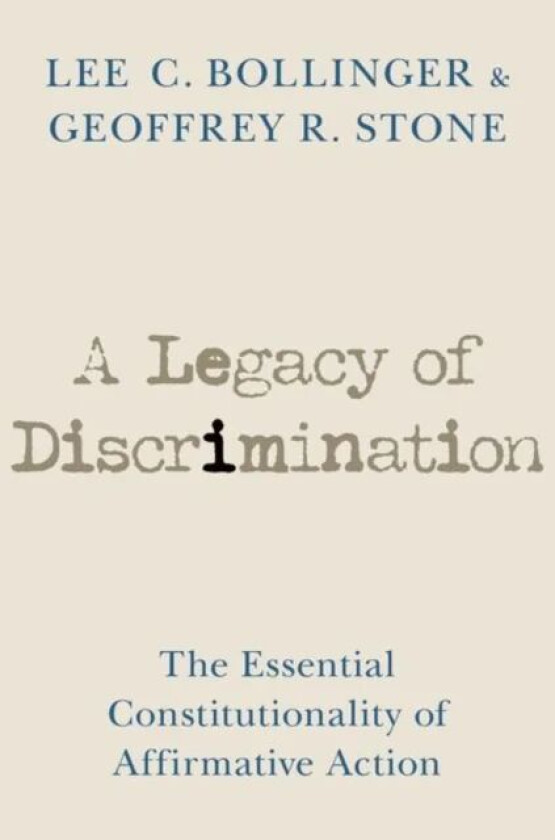 A Legacy of Discrimination av Lee C. (President President Columbia University) Bollinger, Geoffrey R. (Edward H. Levi Distinguished Service Professor