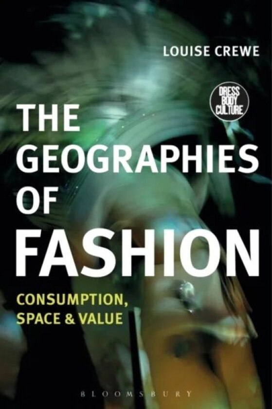 The Geographies of Fashion av Louise (University of Nottingham UK) Crewe