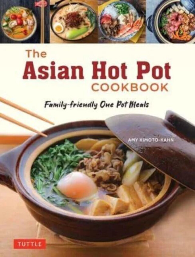 The Asian Hot Pot Cookbook av Amy Kimoto-Kahn