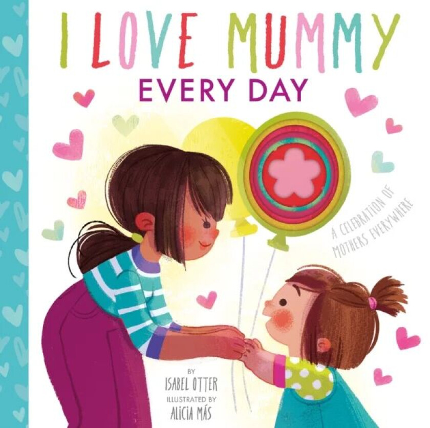 I Love Mummy Every Day av Isabel Otter, Alicia Mas