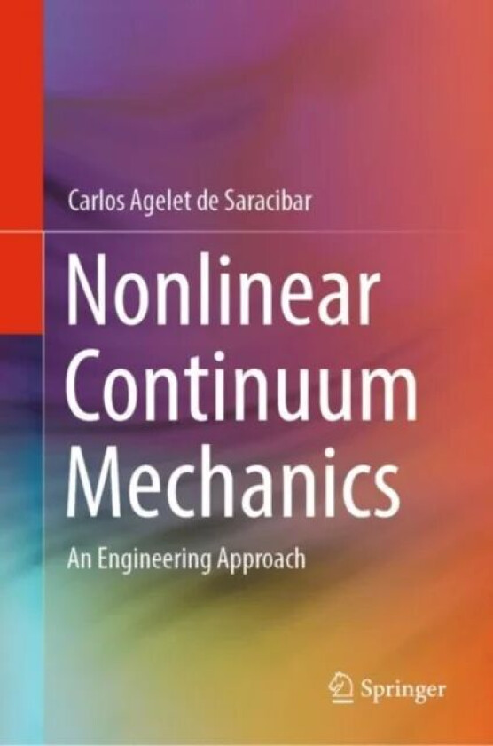 Nonlinear Continuum Mechanics av Carlos Agelet de Saracibar