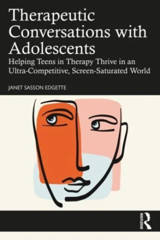 Therapeutic Conversations with Adolescents av Janet Sasson (Private practice Pennsylva Edgette