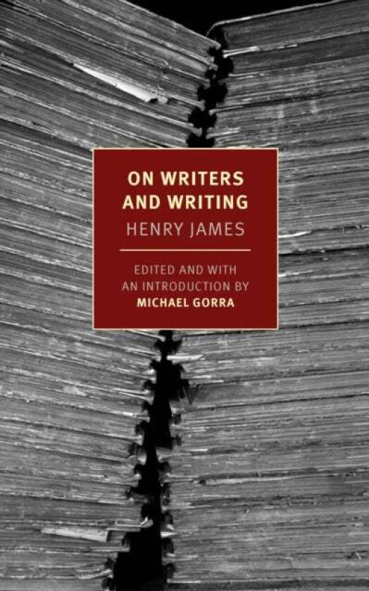 On Writers and Writing av Henry James, Michael Gorra