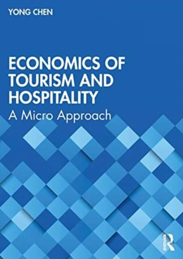 Economics of Tourism and Hospitality av Yong Chen