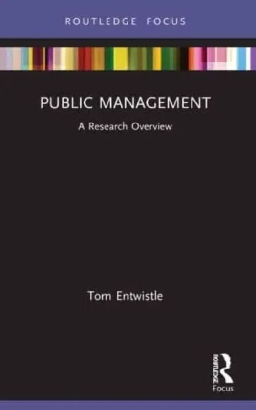 Public Management av Tom (Cardiff University UK) Entwistle