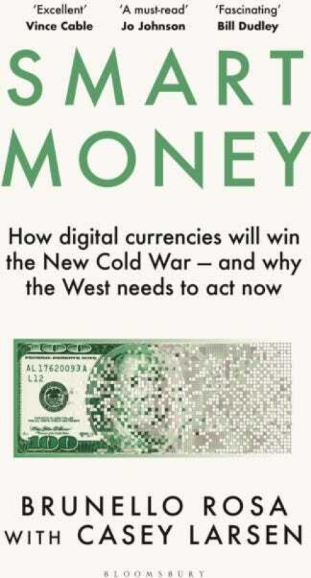 Smart Money How digital currencies will win the new Cold War – and why the West needs to act now