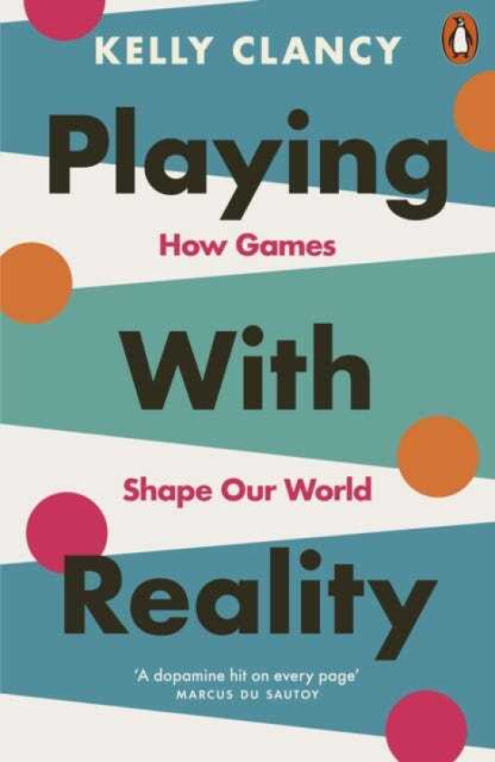 Playing with Reality How Games Shape Our World