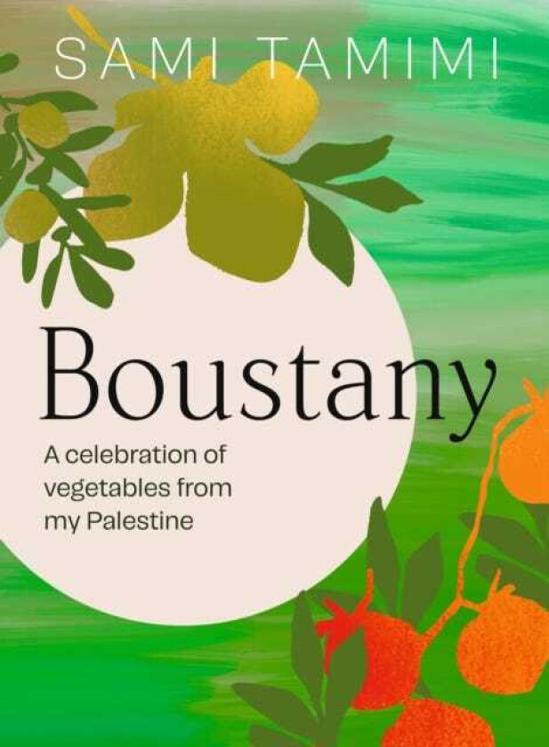 Boustany A celebration of vegetables from my Palestine