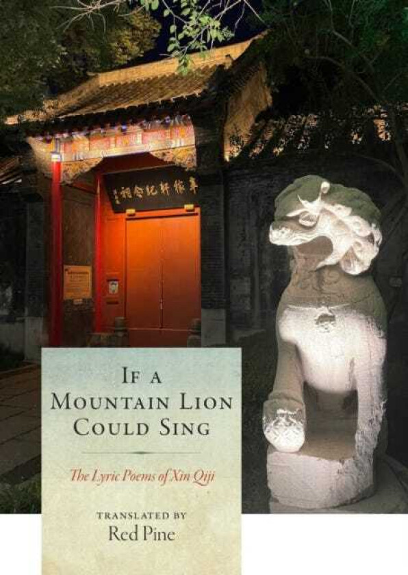 If a Mountain Lion Could Sing The Lyric Poems of Xin Qiji
