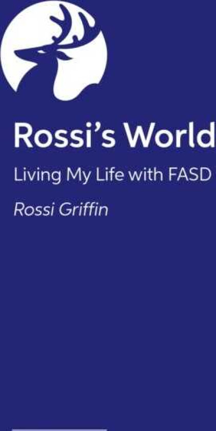 Life in the FASD Lane Rossi’s Fabulous Guide to Navigating Your Teens and Young Adulthood