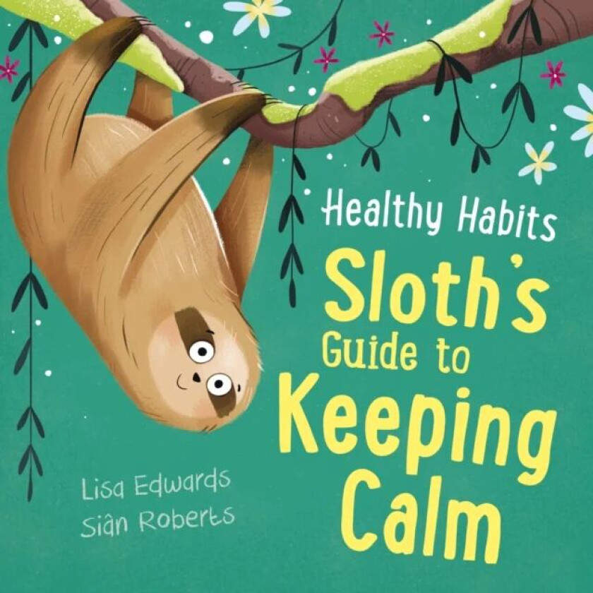 Healthy Habits: Sloth's Guide to Keeping Calm av Lisa Edwards