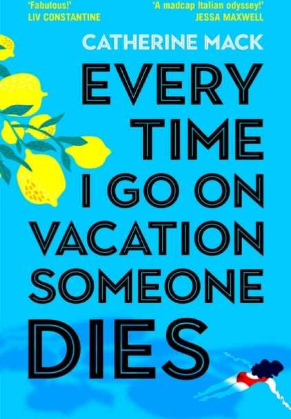 Every Time I Go on Vacation, Someone Dies Escape to the Amalfi Coast in the summer’s freshest, sharpest and funniest mystery