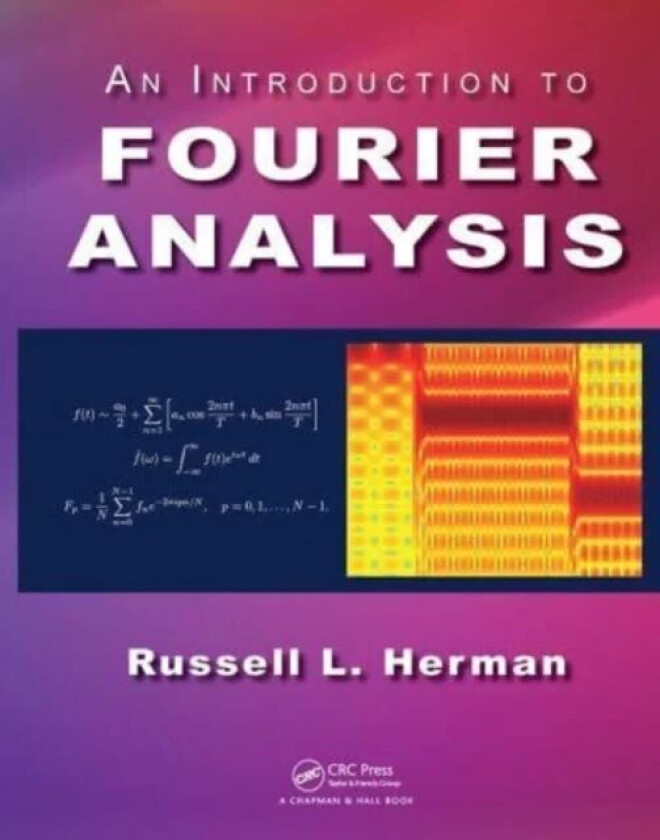 An Introduction to Fourier Analysis av Russell L. Herman