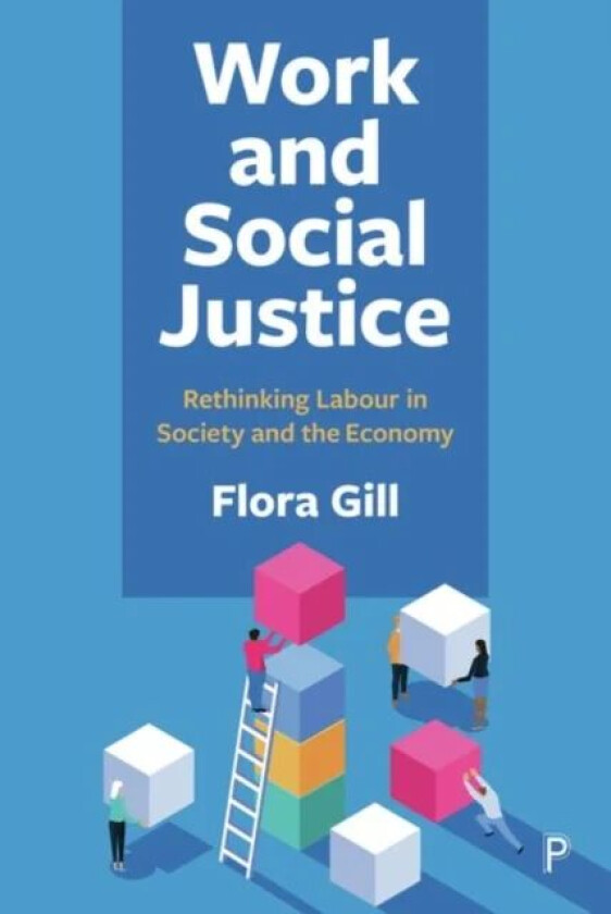Work and Social Justice av Flora (The University of Sydney) Gill