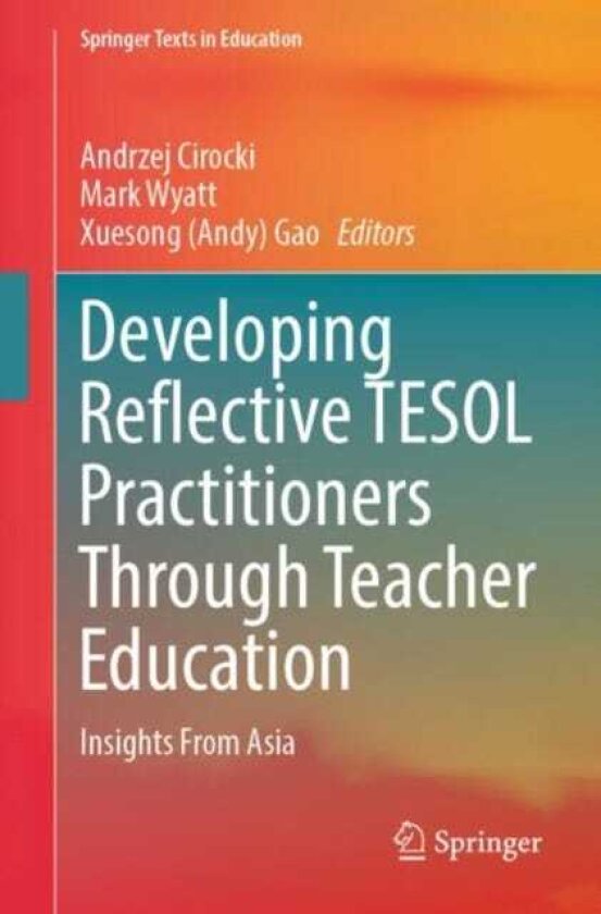 Developing Reflective TESOL Practitioners Through Teacher Education Insights From Asia