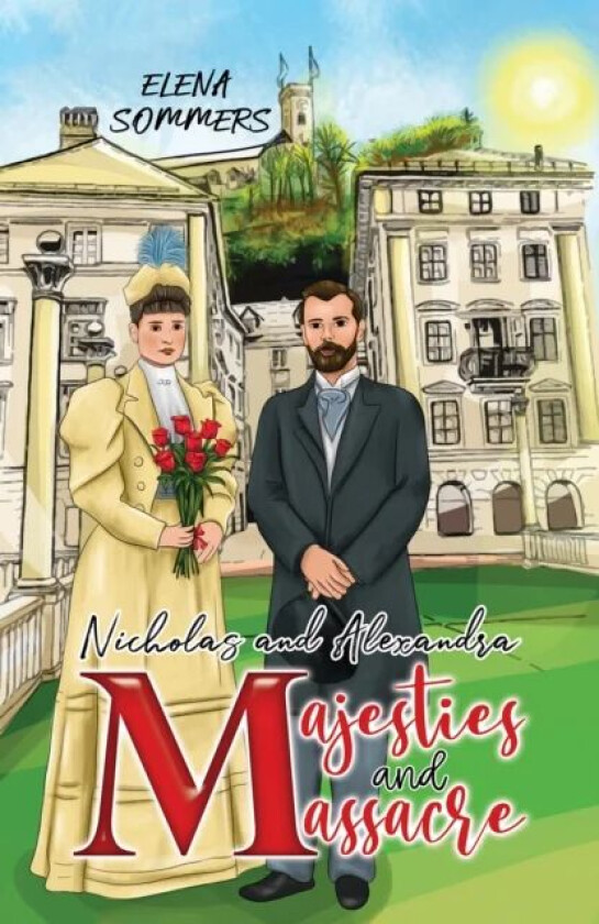 Nicholas and Alexandra Majesties and Massacre av Elena Sommers