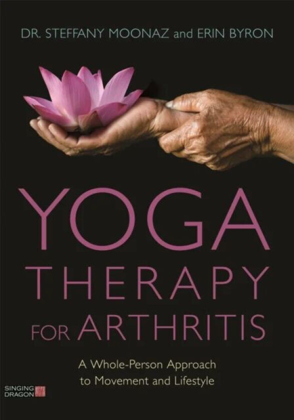 Yoga Therapy for Arthritis av Dr Steffany Moonaz, Erin Byron