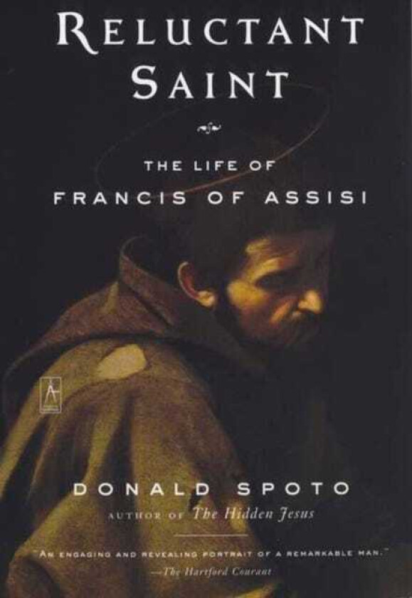 Reluctant Saint Life of Francis of Assisi
