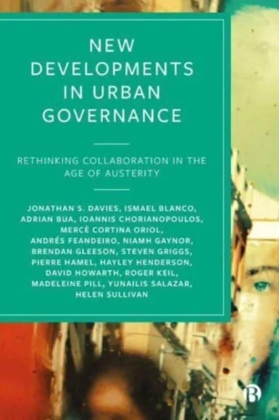 New Developments in Urban Governance av Jonathan S. (De Montfort University) Davies, Ismael (Autonomous University of Barcelona) Blanco, Adrian (De Mo