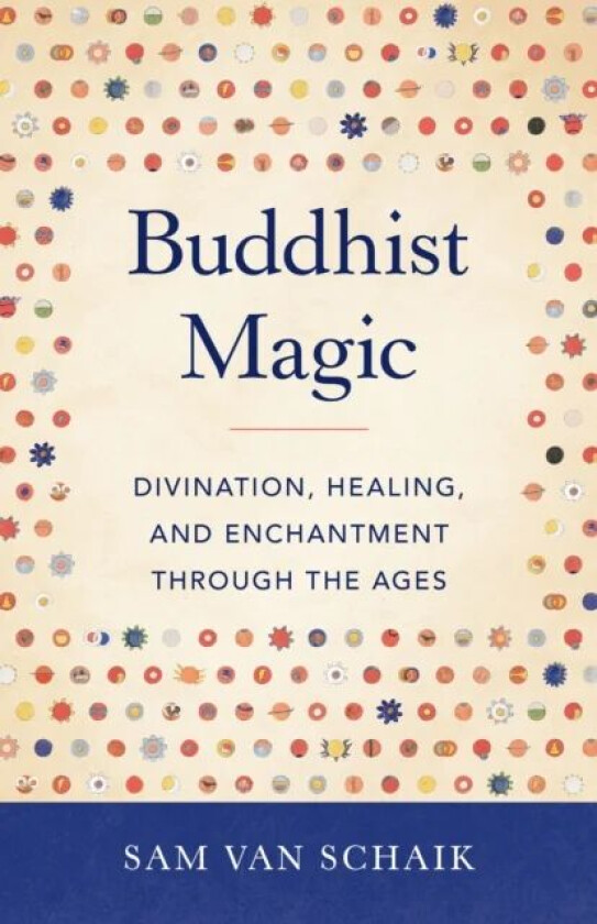 Buddhist Magic av Sam Van Schaik