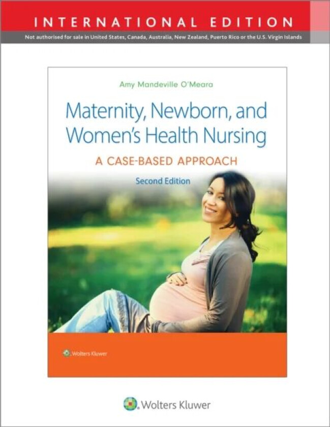 Maternity, Newborn, and Women's Health Nursing 2e av Dr. Amy O'Meara